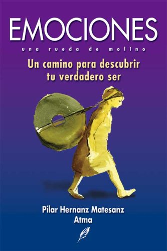 9789704900076: Emociones: Una Rueda de Molino- Un Camino para Descubrir tu Verdadero ser (Grandes Temas) (Spanish Edition)