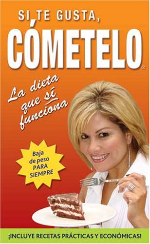 Beispielbild fr Si te gusta, cometelo/ If You Like It, Eat It: La dieta que si funciona/ The Diet that Really Works zum Verkauf von Revaluation Books