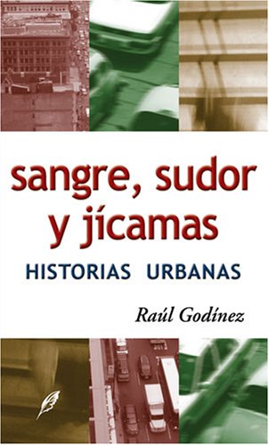 Beispielbild fr Sangre sudor y jicamas / Blood, Sweat and Jicamas: Historias urbanas / Urban Stories zum Verkauf von Revaluation Books