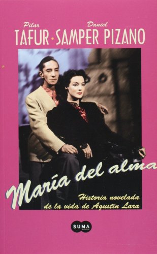 Stock image for Maria del Alma: Melodrama Novelado Sobre la Vida de Agustin Lara for sale by ThriftBooks-Atlanta