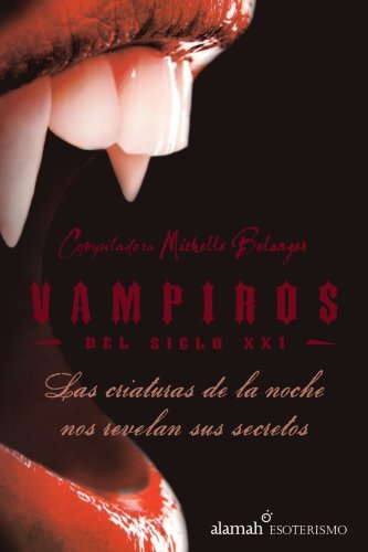 Beispielbild fr Vampiros del Siglo XXI: Las Criaturas de la Noche Nos Revelan Sus Secretos zum Verkauf von ThriftBooks-Atlanta