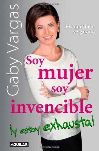 9789705801754: Soy Mujer, Soy Invencible y Estoy Exhausta!Soy mujer, soy invencible y estoy exhausta!