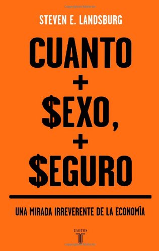 Stock image for Cuanto Mas Sexo, Mas Seguro: Una Mirada Irreverente de la Economia = More Sex Is Safer Sex for sale by ThriftBooks-Dallas