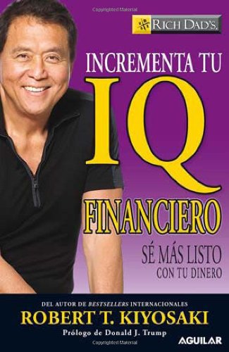 9789705803697: Incrementa Tu IQ Financiero: Se Mas Listo Con Tu Dinero = Increase Your Financial IQIncrementa tu IQ financiero (Rich Dad's)