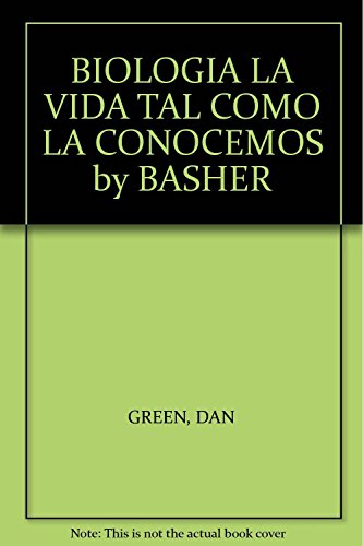 BIOLOGIA LA VIDA TAL COMO LA CONOCEMOS by BASHER (9789705804335) by Dan Green