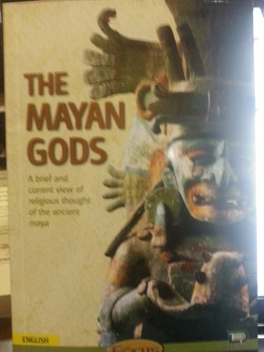 Stock image for THE MAYAN GODS; A BRIEF AND CURRENT VIEW OF RELIGIOUS THOUGHT OF THE ANCIENT MAYA for sale by HPB-Emerald