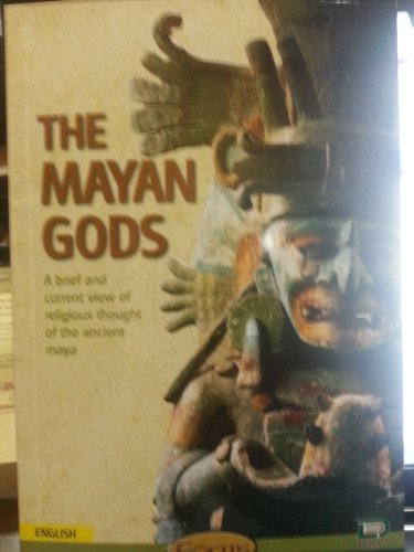 9789706053022: THE MAYAN GODS; A BRIEF AND CURRENT VIEW OF RELIGIOUS THOUGHT OF THE ANCIENT MAYA