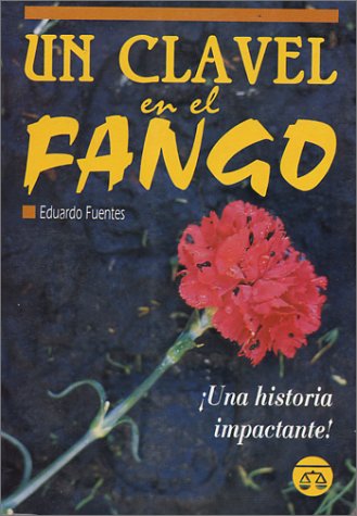 Un Clavel en el Fango (Spanish Edition) (9789706060860) by Fuentes, Eduardo