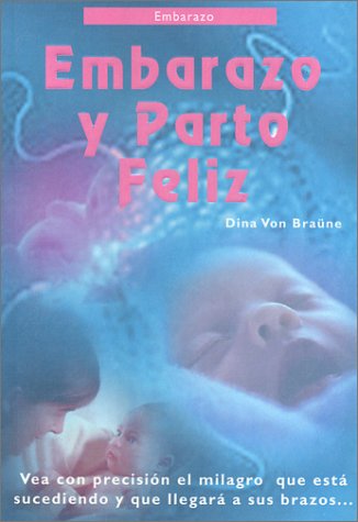 Stock image for Embarazo y Parto Feliz (Happy Pregnancy and Childbirth) (Spanish Edition) by . for sale by Iridium_Books