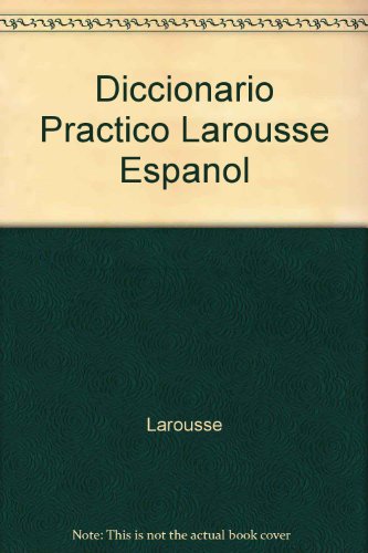 Diccionario Practico Larousse Espanol (9789706070166) by Larousse