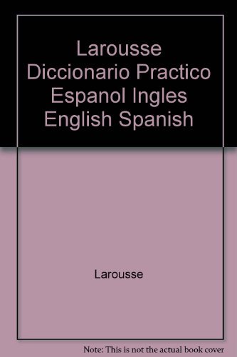Beispielbild fr Larousse Diccionario Practico Espanol Ingles English Spanish zum Verkauf von Wonder Book