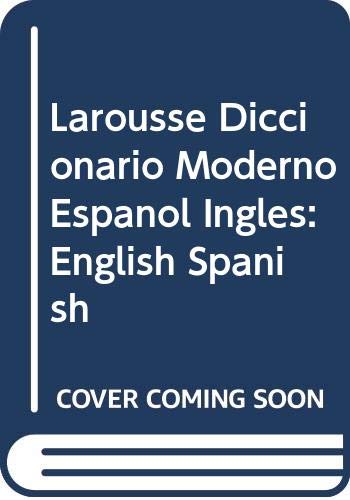 Larousse Diccionario Moderno Espanol Ingles: English Spanish (Spanish Edition) (9789706070241) by Pelayo, Ramon Garcia
