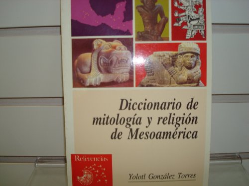 9789706070395: Diccionario de mitología y religión de Mesoamérica (Referencias Larousse) (Spanish Edition)