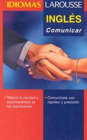 Stock image for Idiomas Larousse: Ingles Comunicar (Spanish Edition) for sale by SecondSale