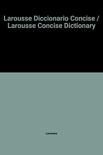 Stock image for Larousse Diccionario Concise / Larousse Concise Dictionary (Spanish Edition) for sale by HPB-Emerald