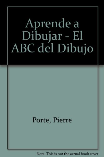 Beispielbild fr Aprende a Dibujar - El ABC del Dibujo (Spanish Edition) zum Verkauf von Half Price Books Inc.