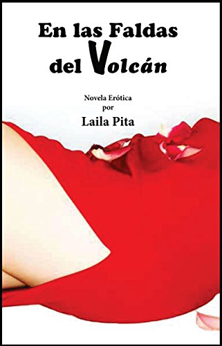 "En las Faldas del VolcÃ¡n" Novela ErÃ³tica por Laila Pita (9789706088550) by Various