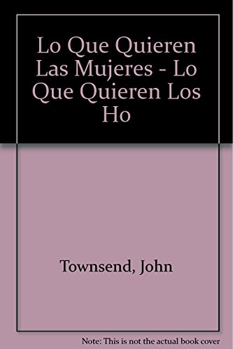 Lo que quieren las mujeres, lo que quieren los hombres (9789706135278) by Townsend, John