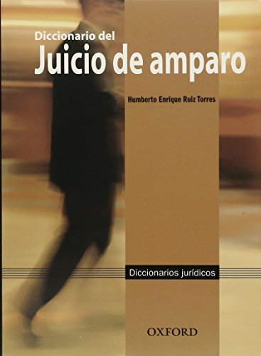 DICCIONARIO DEL JUICIO DE AMPARO - RUIZ TORRES, HUMBERTO ENRIQUE