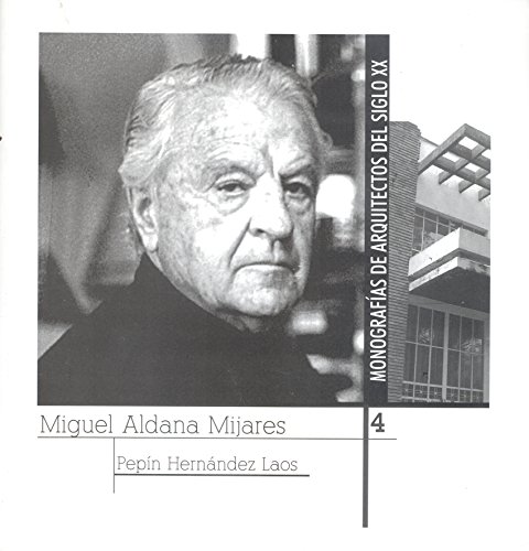Imagen de archivo de MIGUEL ALDANA MIJARES. MONOGRAFAS DE ARQUITECTOS DEL SIGLO XX, 4 a la venta por Libros Latinos