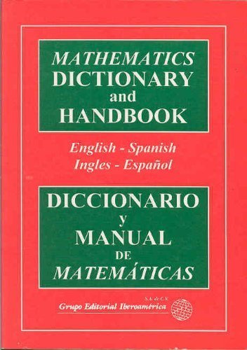 Imagen de archivo de Mathematics Dictionary and Handbook (Diccionario Y Manual De Matematicas) (English and Spanish Edition) a la venta por Big River Books