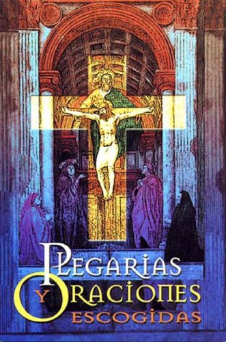 Stock image for Plegarias y Oraciones Escogidas: Selected Pledges and Prayers (Spanish Edition) for sale by GF Books, Inc.