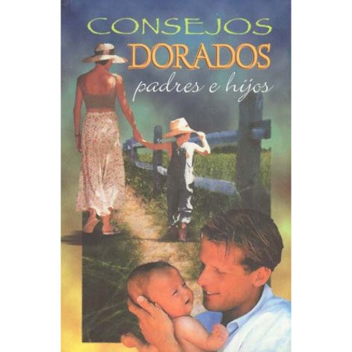 Stock image for Consejos Dorados: Padres e Hijos for sale by -OnTimeBooks-