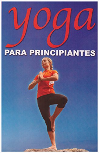 Imagen de archivo de Yoga Para Principiantes = Yoga for Beginners a la venta por ThriftBooks-Dallas