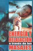 Imagen de archivo de Energia y relajacion atravez de los masajes/ Energy and Relaxation through Massage (Spanish Edition) a la venta por HPB-Emerald