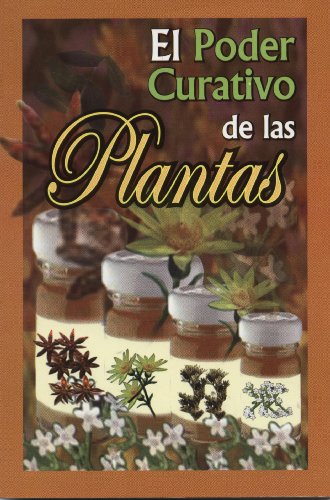 Beispielbild fr El Poder Curativo de las Plantas = The Healing Power of Plants zum Verkauf von ThriftBooks-Atlanta