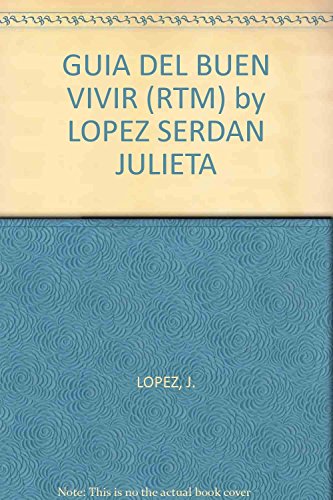 Stock image for GUIA DEL BUEN VIVIR (RTM) by LOPEZ SERDAN JULIETA for sale by -OnTimeBooks-