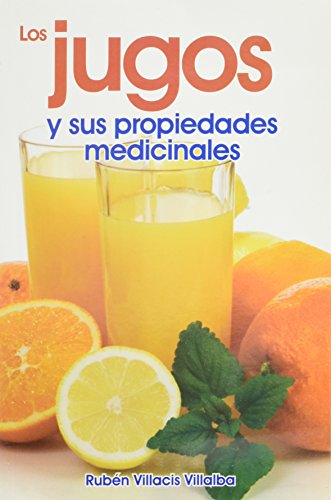 9789706276698: Los Jugos y Sus Propiedades Medicinales = Juices and Their Medicinal Propertie