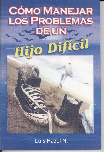 Beispielbild für Como Manejar Los Problemas De Un Hijo Dificil (Spanish Edition) zum Verkauf von Discover Books