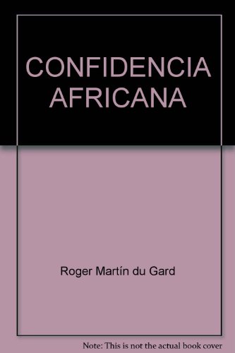 Imagen de archivo de CONFIDENCIA AFRICANA [Paperback] by Roger Martn du Gard a la venta por Iridium_Books