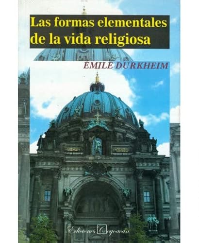 Imagen de archivo de LAS FORMAS ELEMENTALES DE LA VIDA RELIGIOSA [Paperback] by mile Durkheim a la venta por Iridium_Books