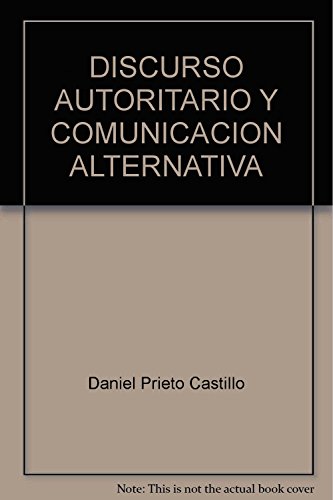 Stock image for DISCURSO AUTORITARIO Y COMUNICACION ALTERNATIVA for sale by GF Books, Inc.