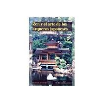 ZEN Y EL ARTE DE LOS ARQUEOS JAPONESES (9789706331175) by Eugen Herrigel