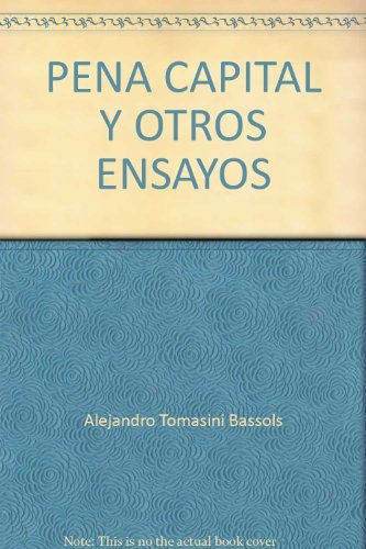 Imagen de archivo de PENA CAPITAL Y OTROS ENSAYOS [Paperback] by Alejandro Tomasini Bassols a la venta por Iridium_Books