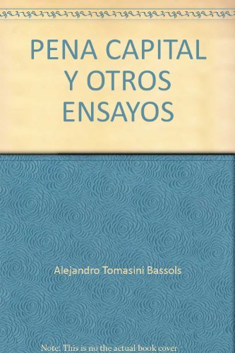 Stock image for PENA CAPITAL Y OTROS ENSAYOS [Paperback] by Alejandro Tomasini Bassols for sale by Iridium_Books