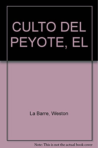 CULTO DEL PEYOTE, EL (9789706332516) by Weston La Barre