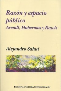 Razón y espacio público. Arendt, Habermas y Rawls