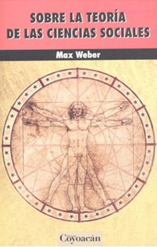 Stock image for SOBRE LA TEORIA DE LAS CIENCIAS SOCIALES [Paperback] by Weber, Max for sale by Iridium_Books
