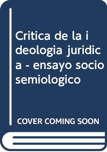 Beispielbild fr Crtica de la ideologa jurdica ensayo sociosemiolgico zum Verkauf von MARCIAL PONS LIBRERO