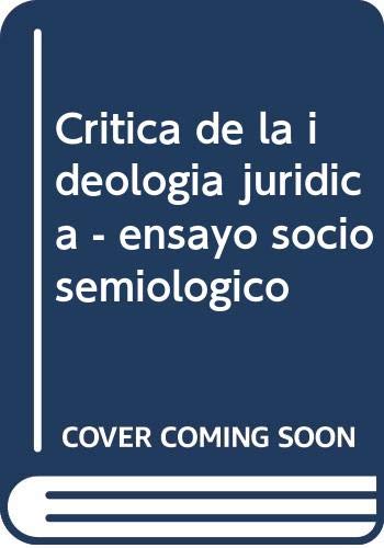 Imagen de archivo de Crtica de la ideologa jurdica ensayo sociosemiolgico a la venta por MARCIAL PONS LIBRERO