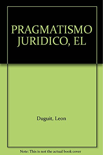 PRAGMATISMO JURIDICO, EL (9789706333513) by Duguit, LeÃ³n