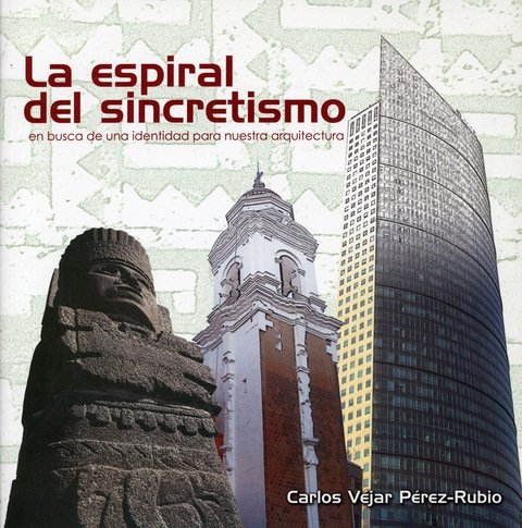 ESPIRAL DEL SINCRETISMO, LA (9789706371492) by Carlos Vejar Perez-Rubio