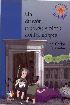 Un dragon morado y otros contratiempos/ A Purple Dragon and Other Mishaps (Rehilete) - Quezadas, Juan Carlos