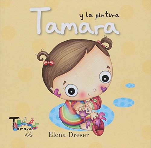 Stock image for Tamara Y La Pintura/ Tamara And the Paint (Spanish Edition) [Paperback] Dreser, Elena for sale by MI Re-Tale
