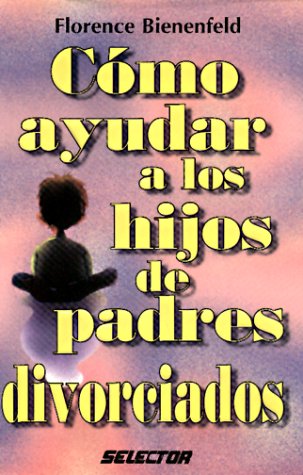 9789706430625: Como ayudar a los hijos de padres divorciados / How To Help Children Of Divorced Parents