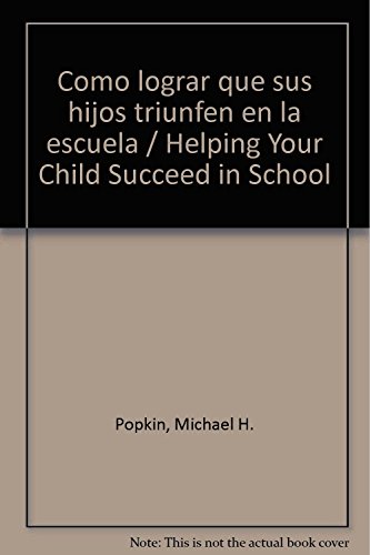 Imagen de archivo de Como lograr que sus hijos triunfen en la escuela / Helping Your Child Succeed in School (Spanish Edition) a la venta por RiLaoghaire